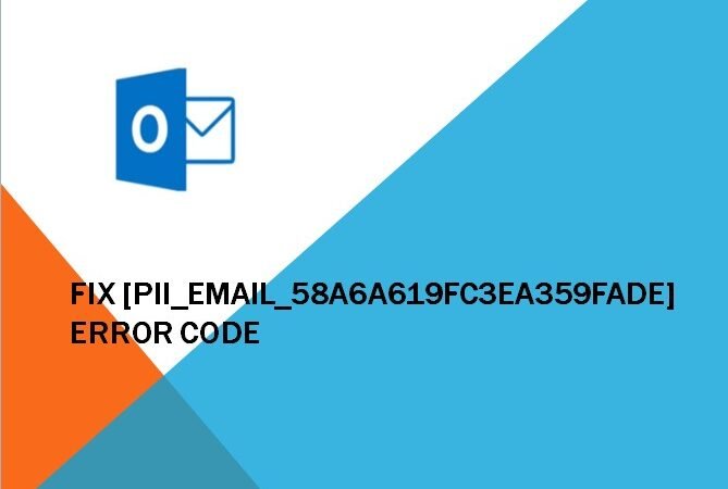 How to fix [pii_email_58a6a619fc3ea359fade] error code: