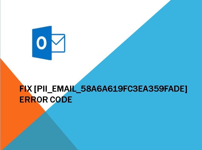 How to fix [pii_email_58a6a619fc3ea359fade] error code: