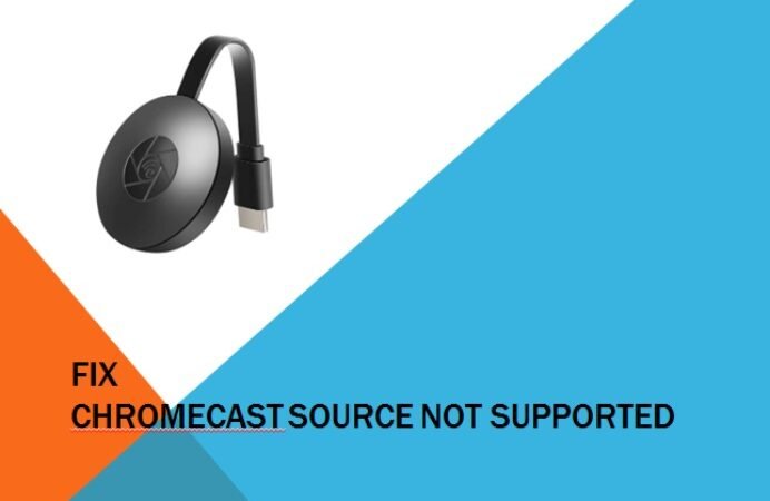 How to fix Chromecast Source not Supported – 6 Method for a Better Solution