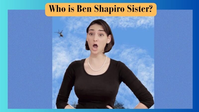Who is Ben Shapiro Sister? Her Controversial views about Women in USA